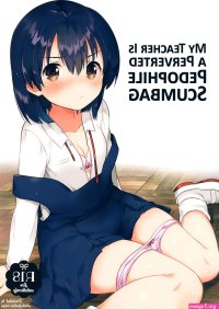 Sensei wa Lolicon de Hentai no Kuzu