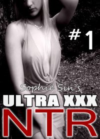 Ultra XXX: NTR 1 eBook by Sophie Sin