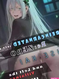 I Reincarnated into a Re:ZERO Isekai and Left the Villainess After Anal nhentai: hentai doujinshi and manga