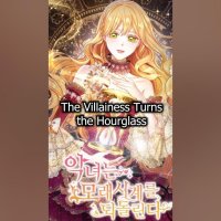 The Villainess Turns The Hourglass manhwa webtoon weebtooner shorts villainess