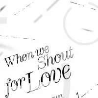 When We Shout for Love