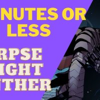 5 Minutes or Less: Corpse Knight Gunther