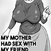 My mother was having sex with my friend.