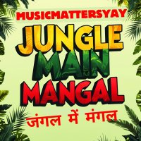 Stream Jungle Main Mangal by MUSICMATTERSYAY