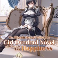 The Blonde-haired Villain in Girl Overlord Novel also Longs For Happiness novel