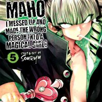 Machimaho vol 05: I Messed Up and Made the Wrong Person Into a Magical Girl! GN Manga