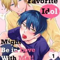 Free Books My Favorite Idol Might Be in Love with Me!! -I Never Expected to Have Sex with Him-MANGA.CLUB