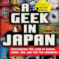 A Geek in Japan: Discovering the Land of Manga Anime Zen and the Tea Ceremony: Revised and Expanded : Garcia Hector: Amazon.nl: Boeken