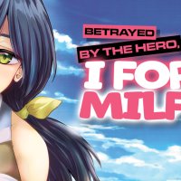 Betrayed by the Hero I Formed a MILF Party With His Mom! Manga