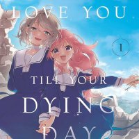 I Want to Love You Till Your Dying Day 1: Aono Nachi: 9798888773802: : Books