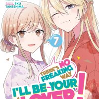 Theres No Freaking Way Ill be Your Lover! Unless... Manga Vol. 7