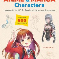 Learn to Draw Exciting Anime Manga Characters: Lessons from 100 Professional Japanese Illustrators with Over 600 Illustrations to Improve Your Digital or by Hand Techniques : Buy Online at Best Price