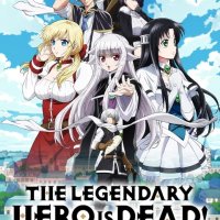 The Legendary Hero Is Dead! TV Series 2023