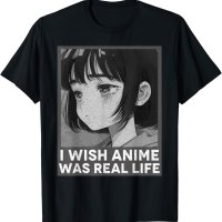 : I Wish Anime Was Real Life Sad Anime Girl T-Shirt : Clothing Shoes Jewelry