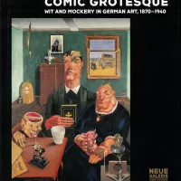 Comic Grotesque: Wit and Mockery in German Art 1870-1940