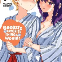 Breasts Are My Favorite Things In The World!: Volume 7 from Breasts Are My Favorite Things In The World! by Wakame Konbu published by Yen Press