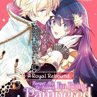 A Royal Rebound: Forget My Ex-Fiancé Im Being Pampered by the Prince! Manga 1