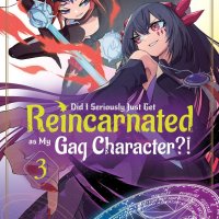 Did I Seriously Just Get Reincarnated as My Gag Character?! Manga Volume 3