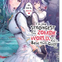 Im the Strongest in This Zombie World but I Cant Beat This Girl! Vol. 1