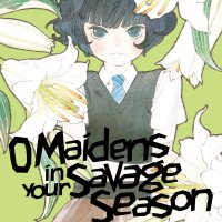 O Maidens in Your Savage Season 5 by Mari Okada